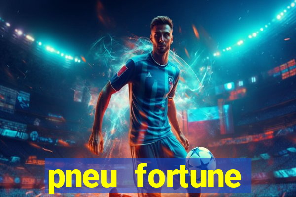 pneu fortune reclame aqui